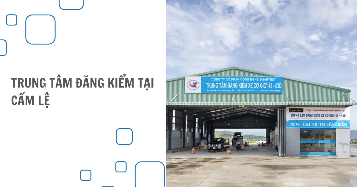 Địa chỉ, SĐT các trung tâm đăng kiểm tại Cẩm Lệ năm 2025