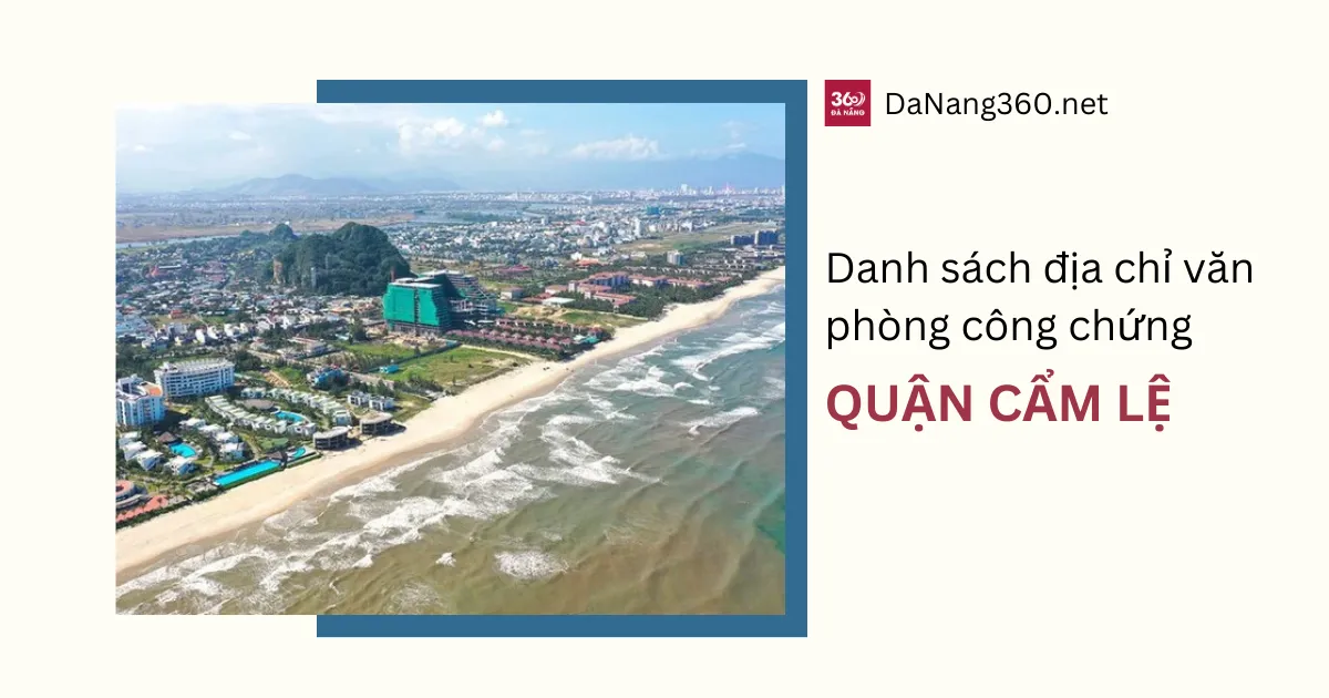 Danh sách văn phòng công chứng tại Cẩm Lệ mới nhất 2025