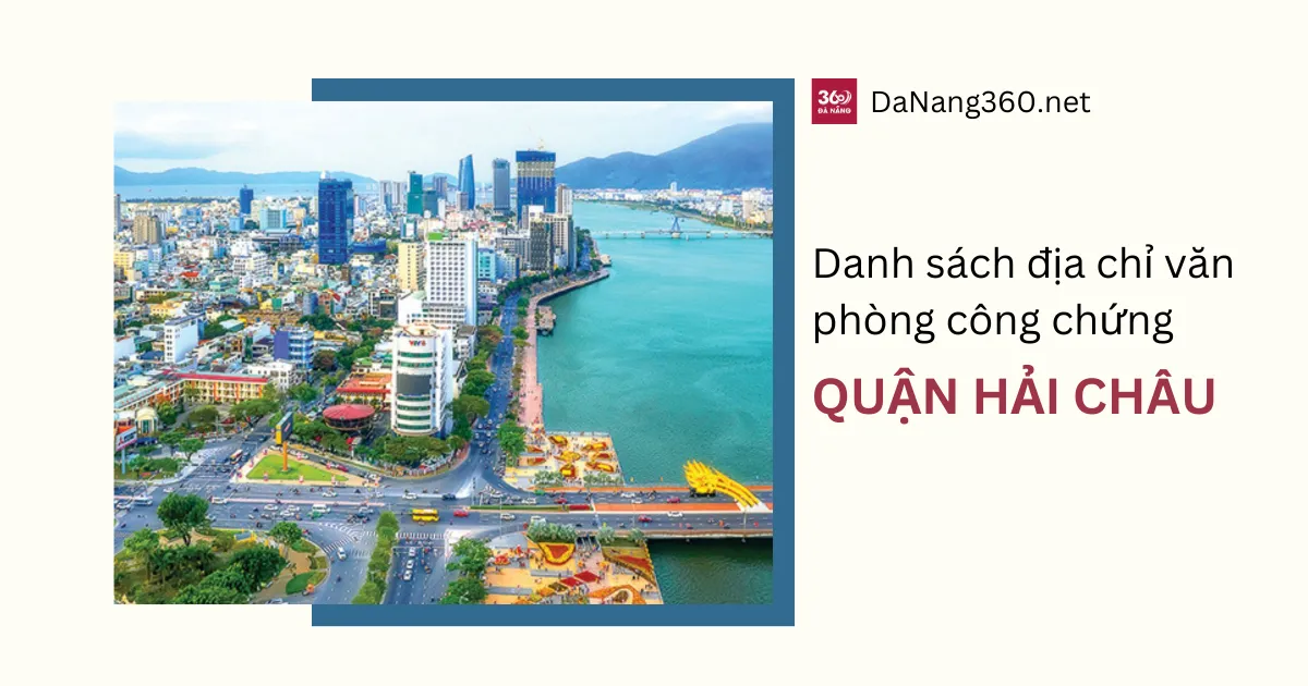 Danh sách văn phòng công chứng tại Hải Châu mới nhất 2025