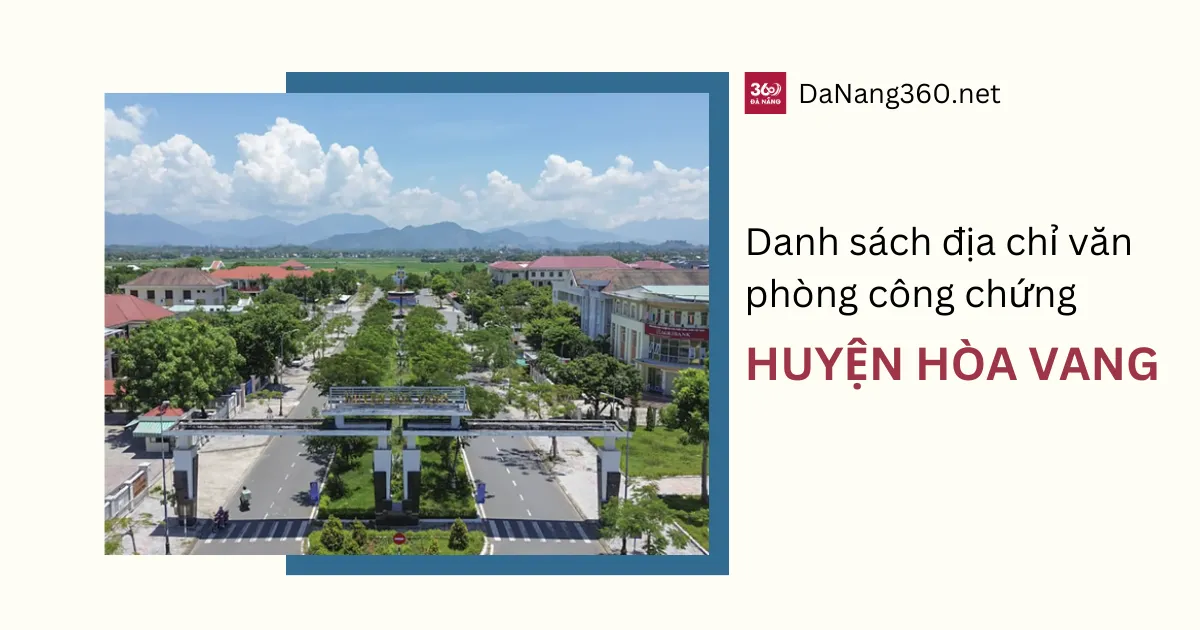 Danh sách văn phòng công chứng tại Hòa Vang mới nhất 2025