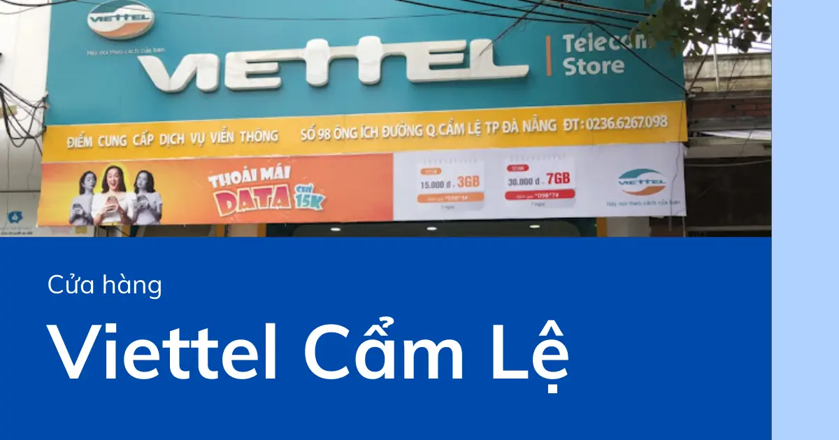 Địa chỉ điểm giao dịch, cửa hàng Viettel ở Cẩm Lệ năm 2025