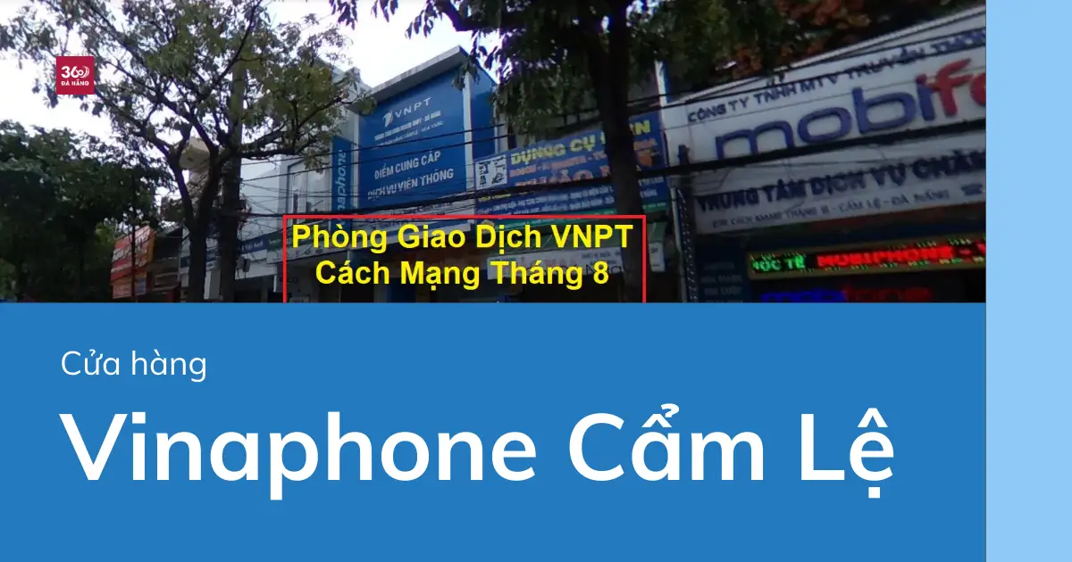 Điểm giao dịch, cửa hàng Vinaphone tại Cẩm Lệ năm 2025