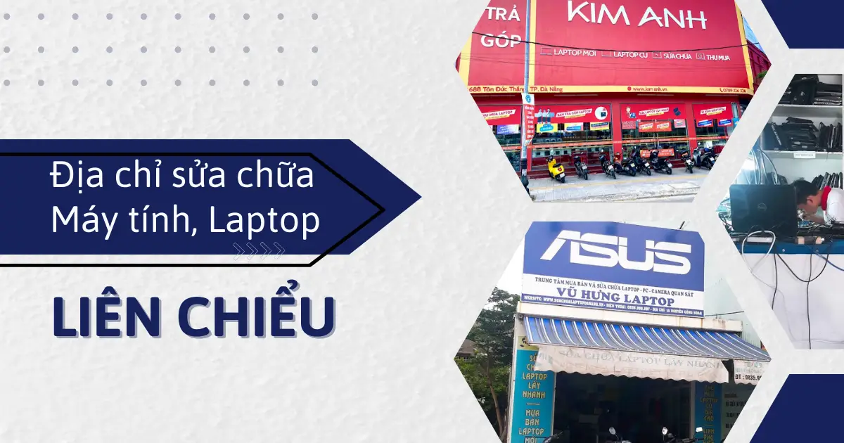 7 cửa hàng, tiệm sửa máy tính, laptop Uy Tín tại Liên Chiểu