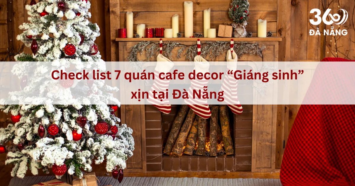Bật mí top quán cà phê trang trí Noel đẹp tại Đà Nẵng năm 2025
