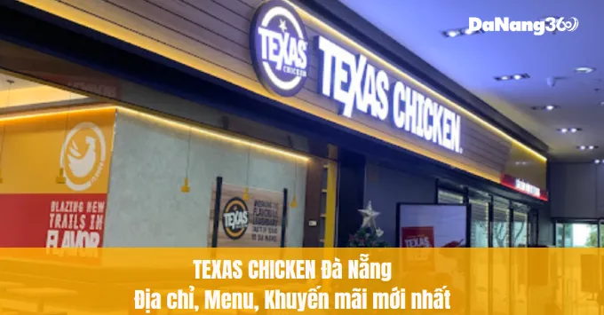 Texas Chicken Đà Nẵng: Địa chỉ, Menu & Khuyến mãi 2025