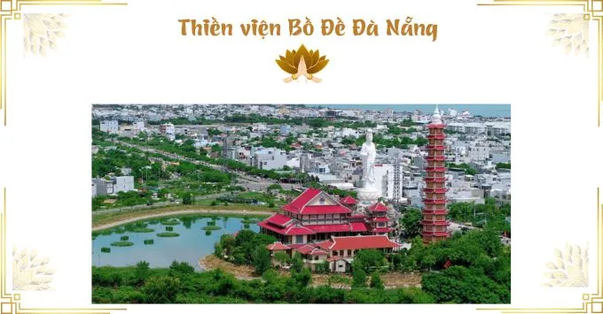 Ngỡ ngàng trước vẻ đẹp kiến trúc của Thiền Viện Bồ Đề Đà Nẵng