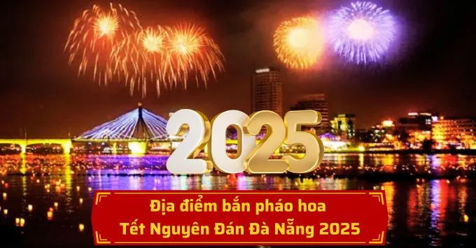 Địa điểm bắn pháo hoa Tết Nguyên Đán năm 2025 tại Đà Nẵng
