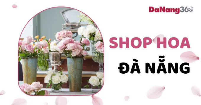 Lưu ngay 6 địa chỉ shop hoa tươi Đà Nẵng cho các dịp đặc biệt