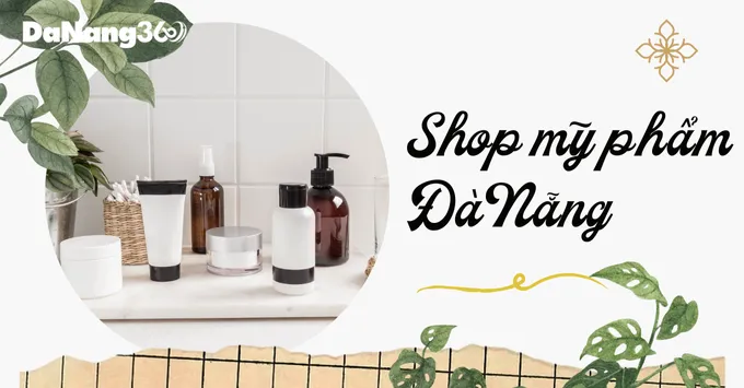 5+ shop mỹ phẩm uy tín tại Đà Nẵng cho các tín đồ làm đẹp
