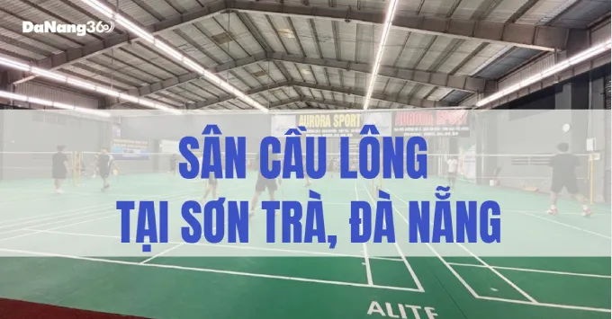 Top 5+ Sân cầu lông chất lượng tại Sơn Trà năm 2025