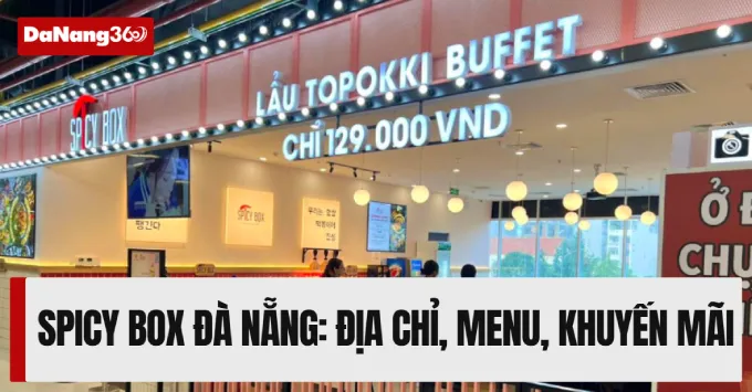 Spicy Box Đà Nẵng: Địa chỉ, Menu & Khuyến mãi năm 2025