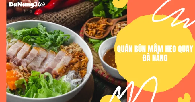 Top 5+ quán bún mắm heo quay Đà Nẵng ăn là ghiền