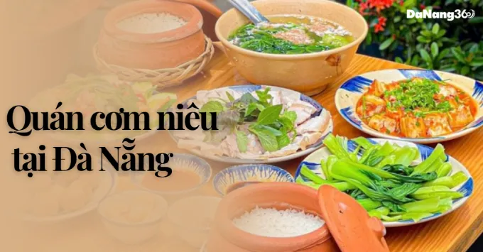 Top 5 quán cơm niêu Đà Nẵng ngon nức tiếng, ăn một lần là nhớ