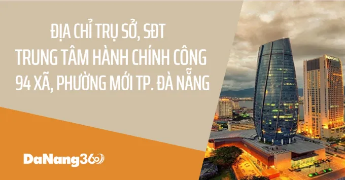 Địa chỉ 94 trung tâm hành chính công tại Đà Nẵng mới 2025
