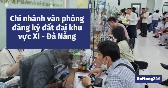 Chi nhánh văn phòng đăng ký đất đai khu vực XI - Đà Nẵng 2025