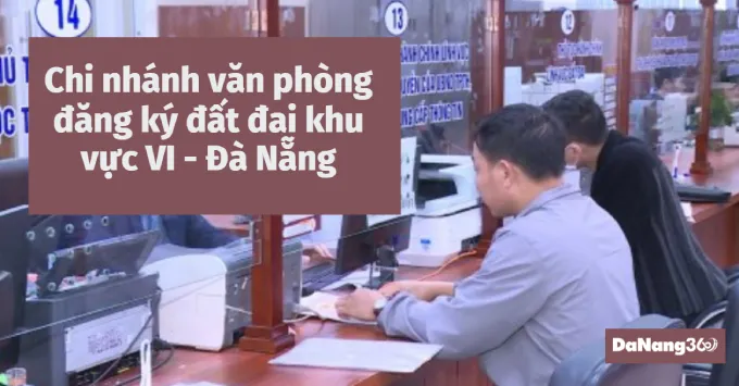Chi nhánh văn phòng đăng ký đất đai khu vực XVI - Đà Nẵng 2025