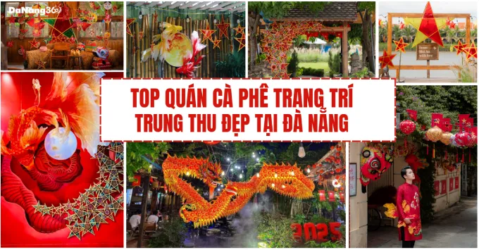 Top quán cà phê trang trí trung thu đẹp ở Đà Nẵng năm 2025